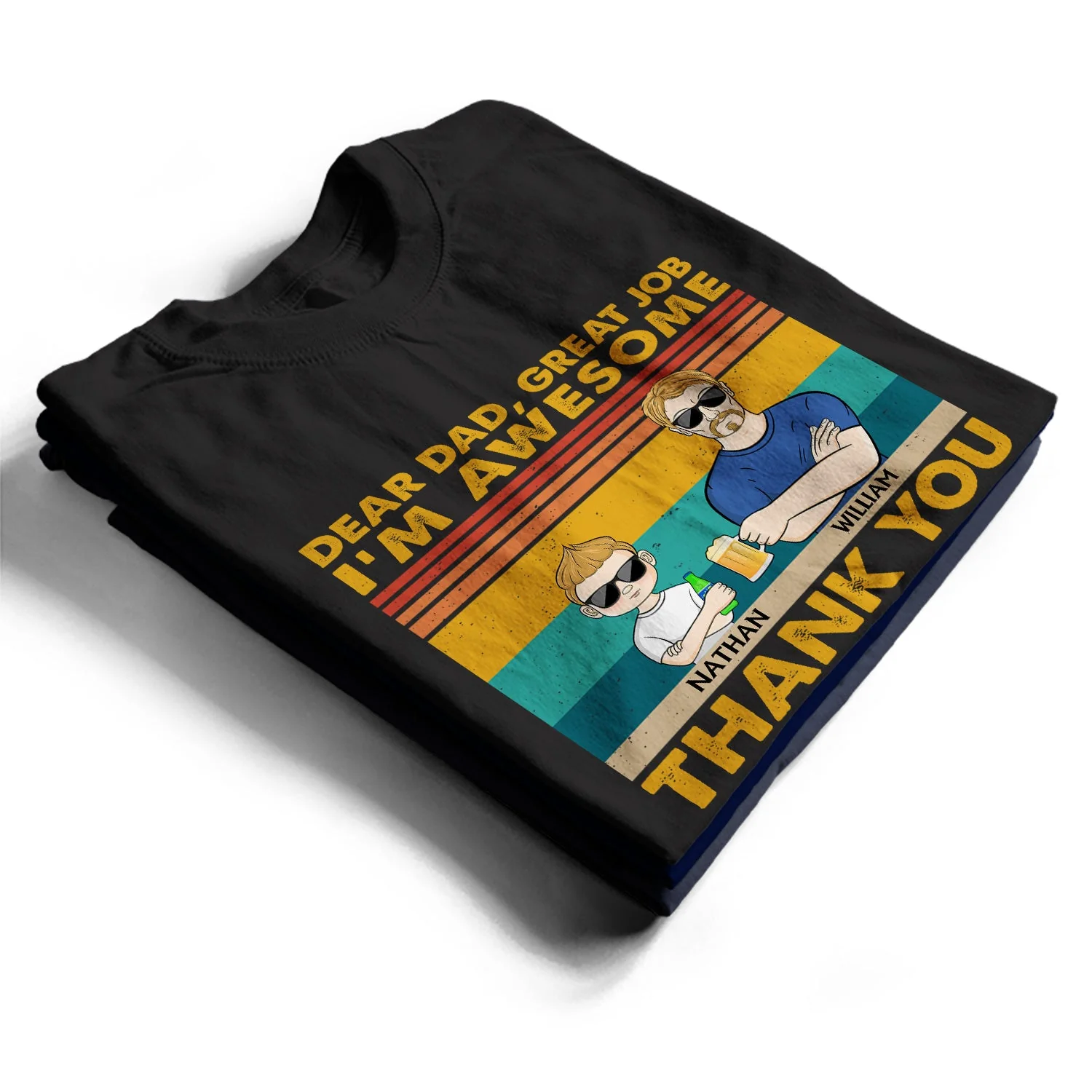 Dear Dad Great Job We're Awesome Thank You - Funny, Birthday Gift For Father, Husband - Personalized Custom T Shirt - Image 2