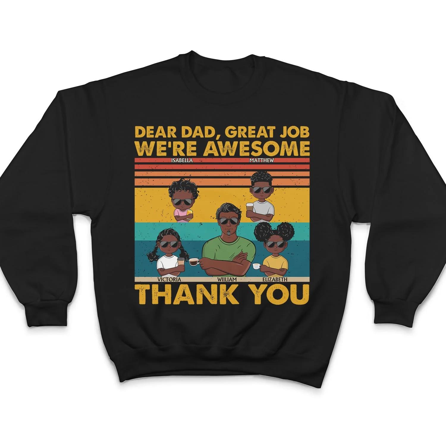 Dear Dad Great Job We're Awesome Thank You - Funny, Birthday Gift For Father, Husband - Personalized Custom T Shirt - Image 5