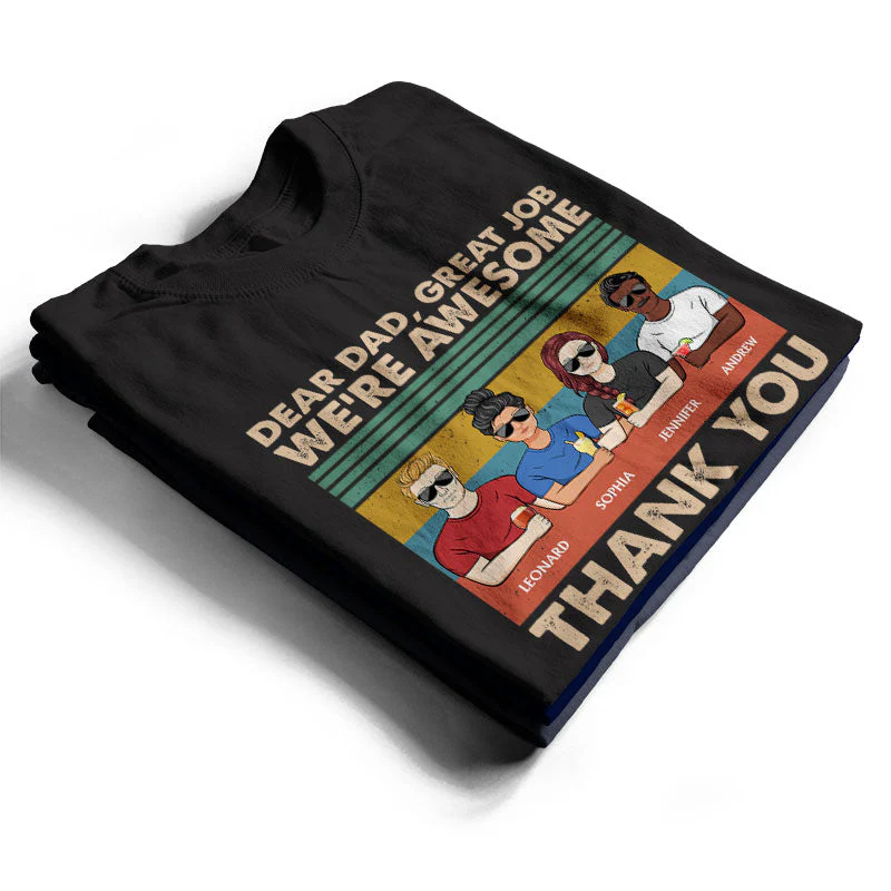 Dear Dad Great Job We're Awesome Thank You Son Daughter - Father Gift - Personalized Custom T Shirt - Image 2