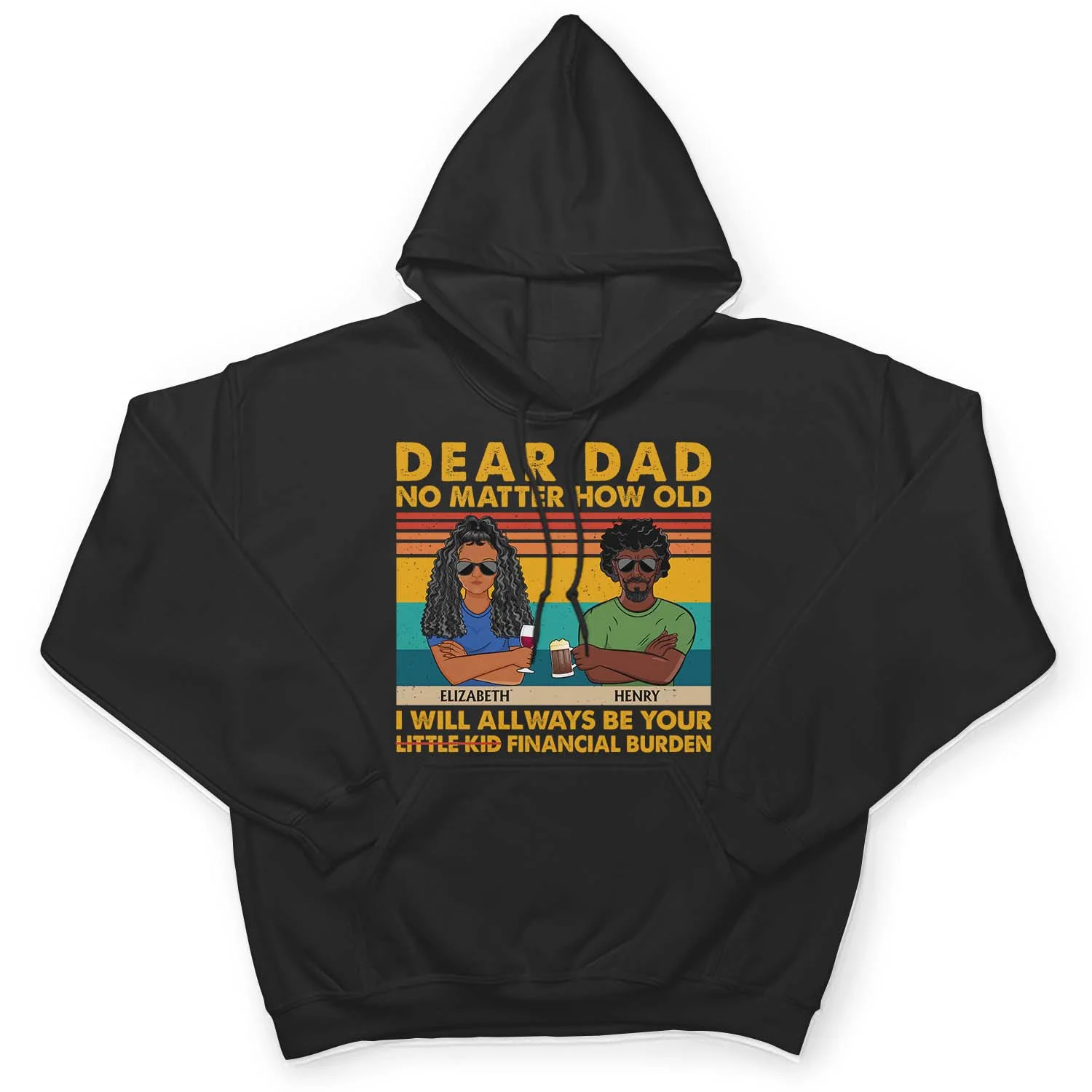 Dear Dad No Matter How Old I Will Always Be Your Financial Burden - Funny, Birthday Gift For Father, Husband - Personalized Custom T Shirt - Image 4