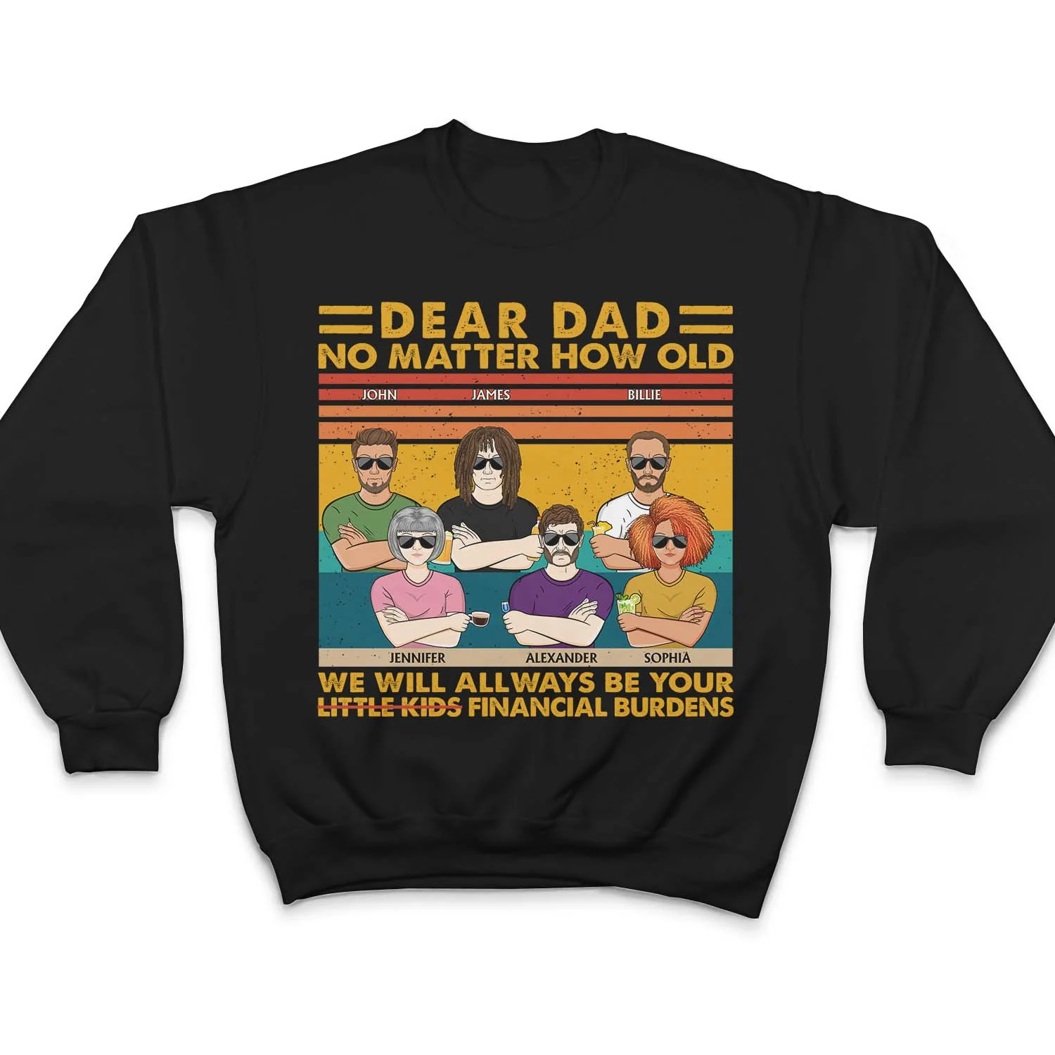 Dear Dad No Matter How Old I Will Always Be Your Financial Burden - Funny, Birthday Gift For Father, Husband - Personalized Custom T Shirt - Image 5