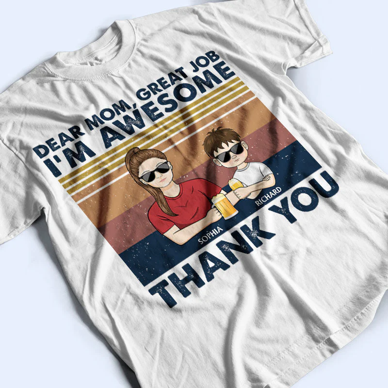 Dear Mom Great Job I'm Awesome Thank You Young - Mother Gift - Personalized Custom T Shirt - Image 3
