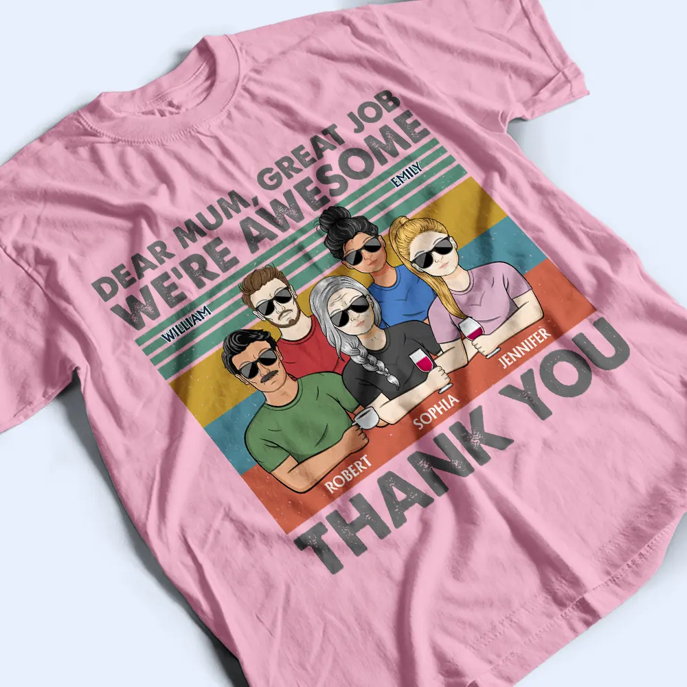 Dear Mom Great Job We're Awesome Thank You - Birthday, Loving Gift For Mother, Grandma, Grandmother - Personalized Custom T Shirt - Image 3