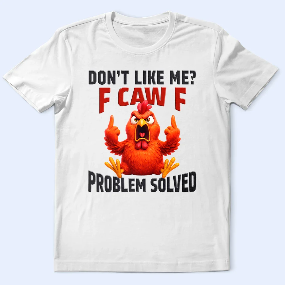 Don't Like Me F Caw F - Personalized T Shirt - Image 2