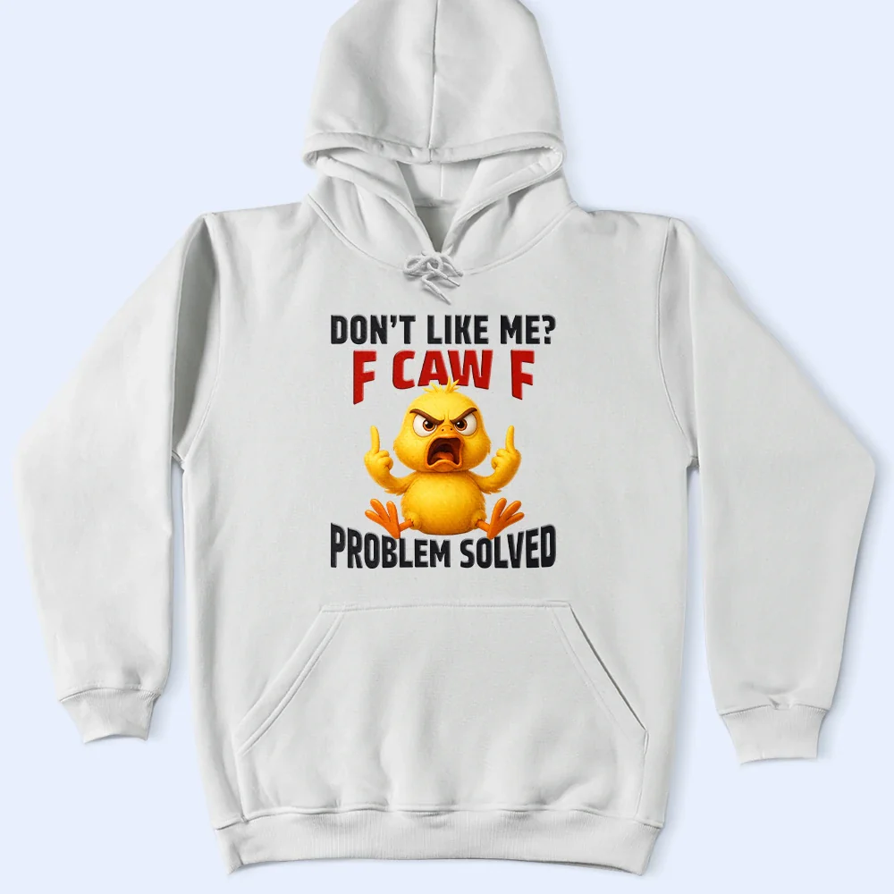 Don't Like Me F Caw F - Personalized T Shirt - Image 5
