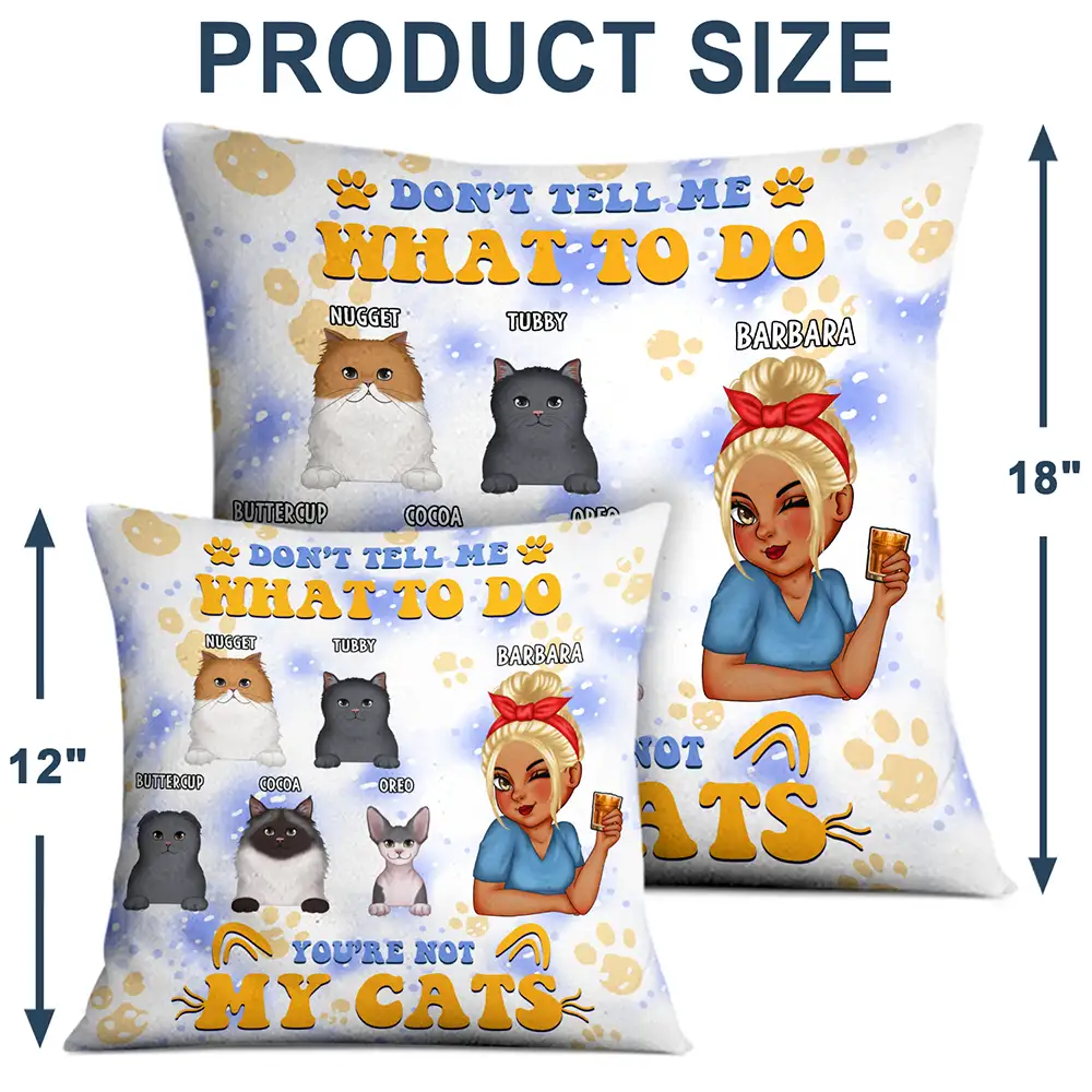 Don't Tell Me What To Do You're Not My Cats - Personalized Pillow - Image 4