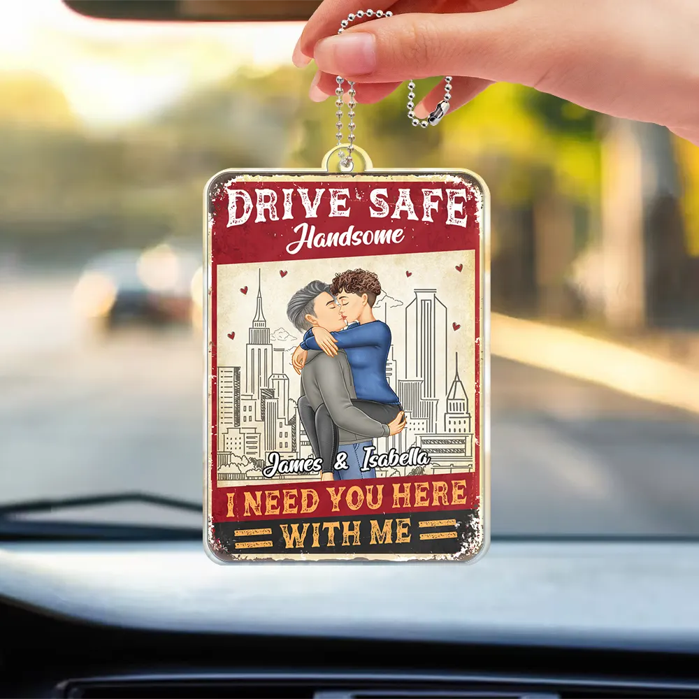 Drive Safe I Need You Here With Me Couple - Personalized Acrylic Car Hanger - Image 3