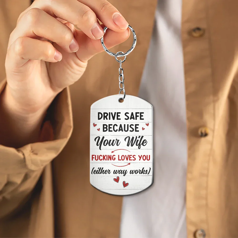 Drive Safe Your Wife Loves You - Personalized Aluminum Keychain - Image 4