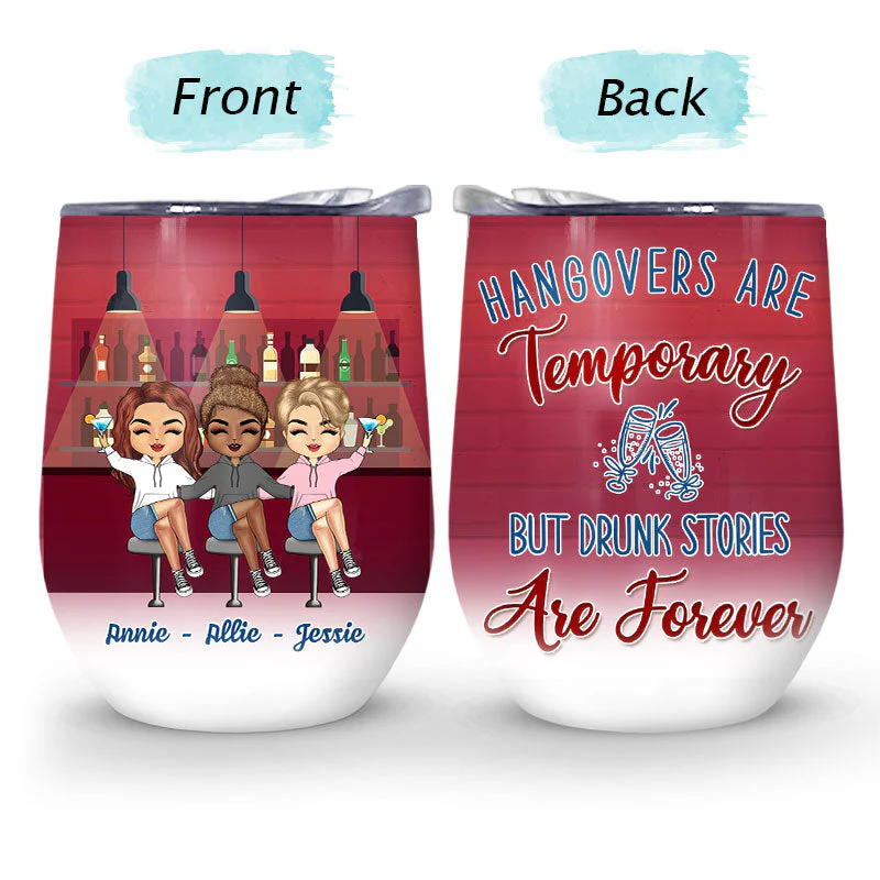 Drunk Bestie Sister Hangovers Are Temporary - Personalized Custom Wine Tumbler - Image 4