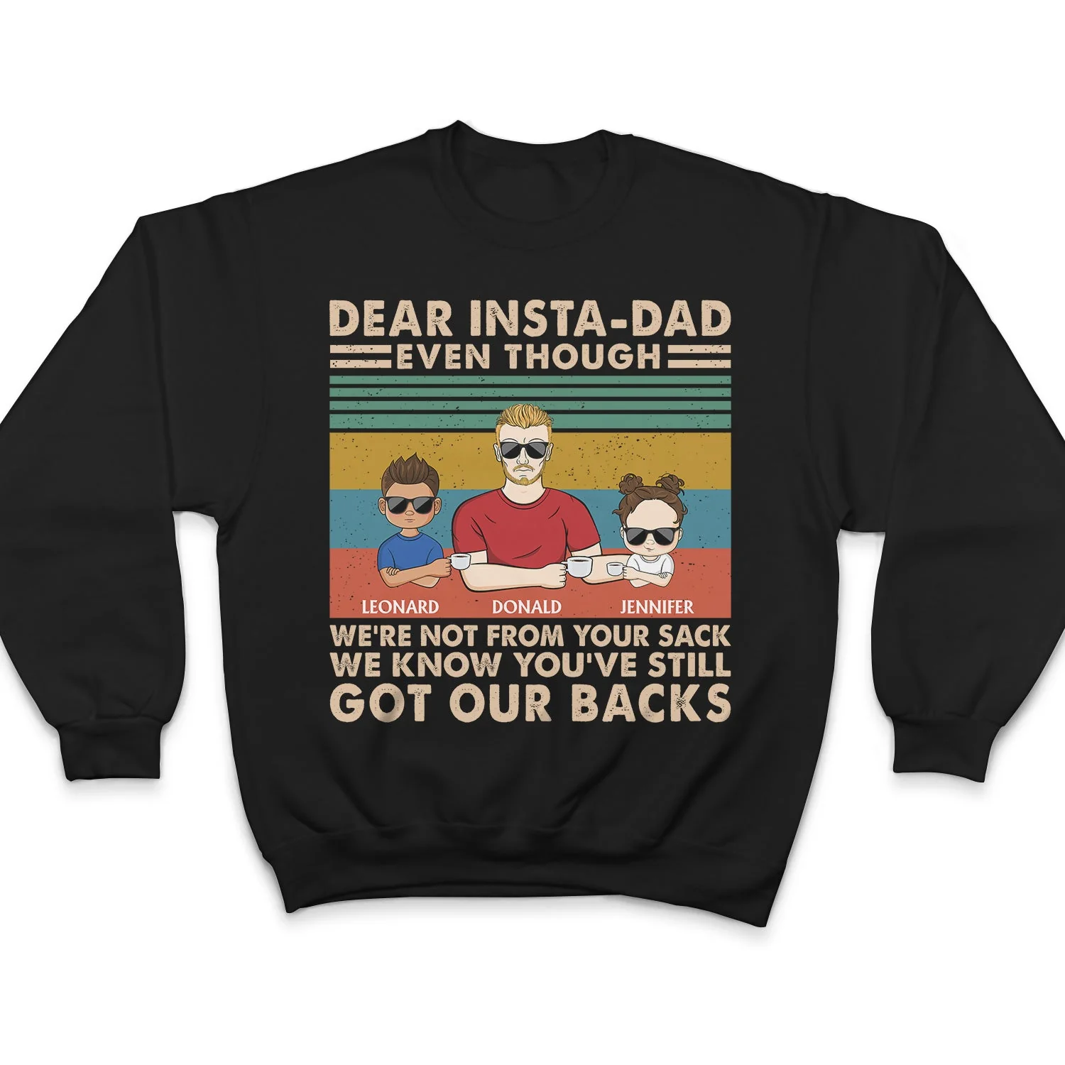 Even Though I'm Not From Your Sack - Birthday, Loving Gift For Stepdad, Stepfather, Bonus Dad, Insta-dad - Personalized Custom T Shirt - Image 5