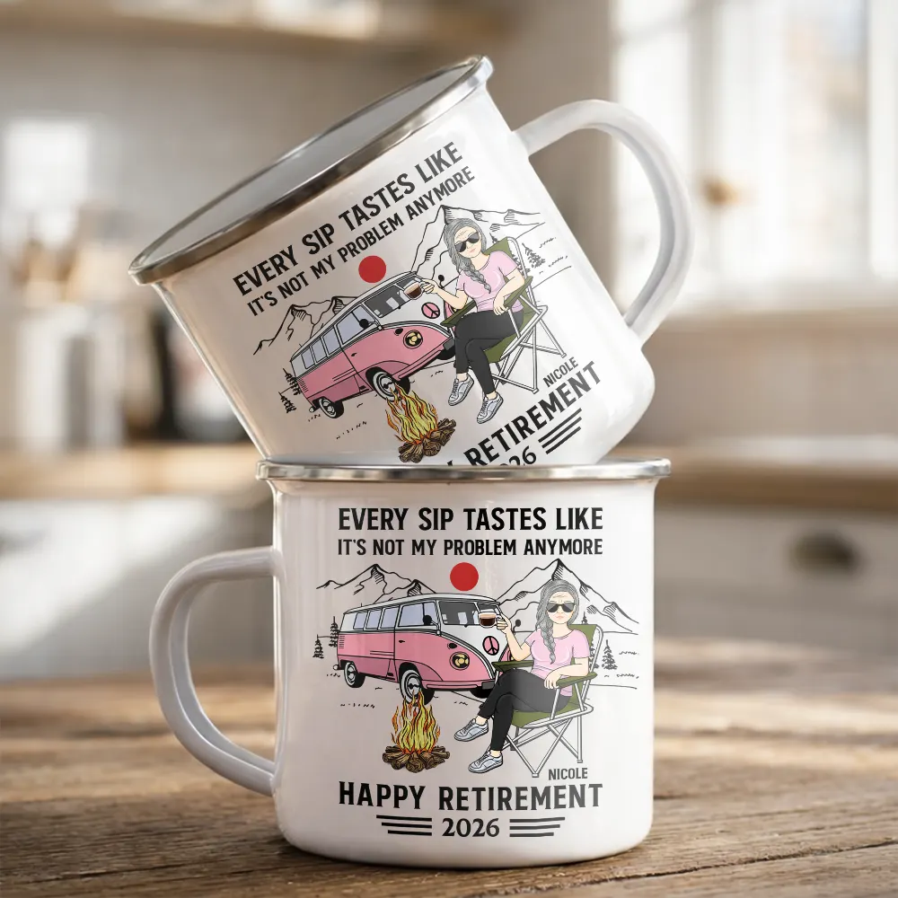 Every Sip Tastes Like It's Not My Problem Anymore Camping Retirement - Personalized Enamel Mug - Image 2
