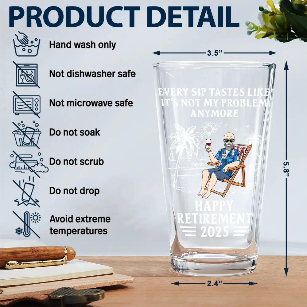 Every Sip Tastes Like It's Not My Problem Anymore Retirement - Personalized Beer Glass - Image 5