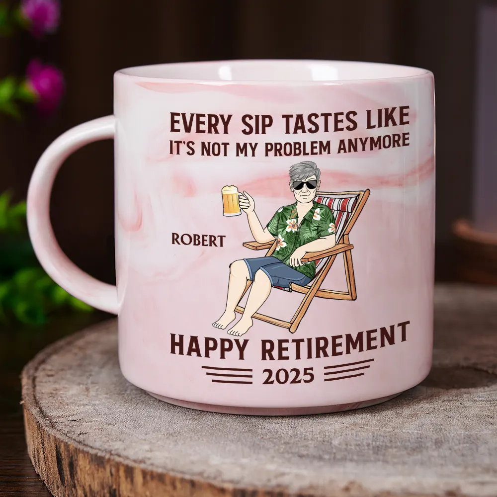 Every Sip Tastes Like It's Not My Problem Anymore Retirement - Personalized Marble Mug - Image 3