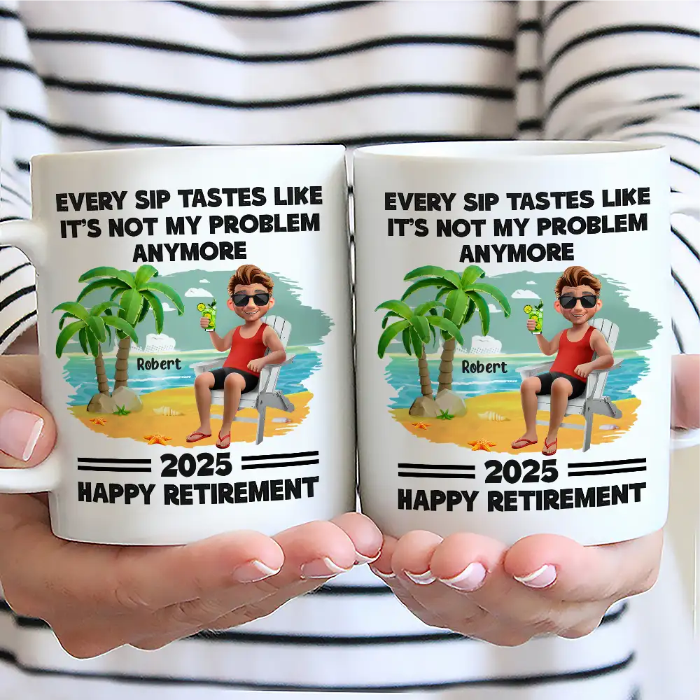 Every Sip Tastes Like It's Not My Problem Anymore Retirement - Personalized Mug - Image 2