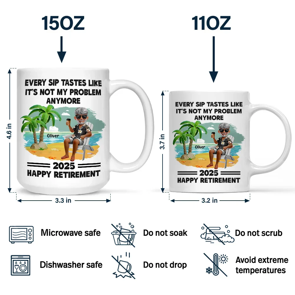 Every Sip Tastes Like It's Not My Problem Anymore Retirement - Personalized Mug - Image 4