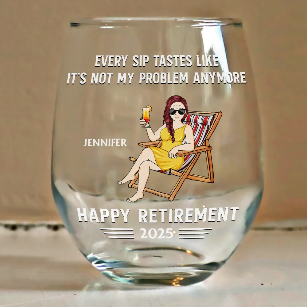 Every Sip Tastes Like It's Not My Problem Anymore Retirement - Personalized Stemless Wine Glass - Image 4