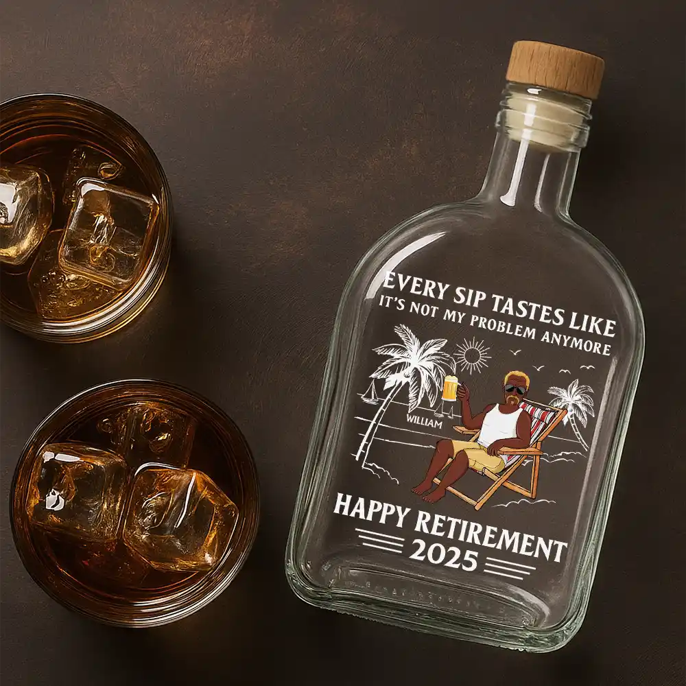 Every Sip Tastes Like It's Not My Problem Anymore Retirement - Personalized Whiskey Bottle - Image 4