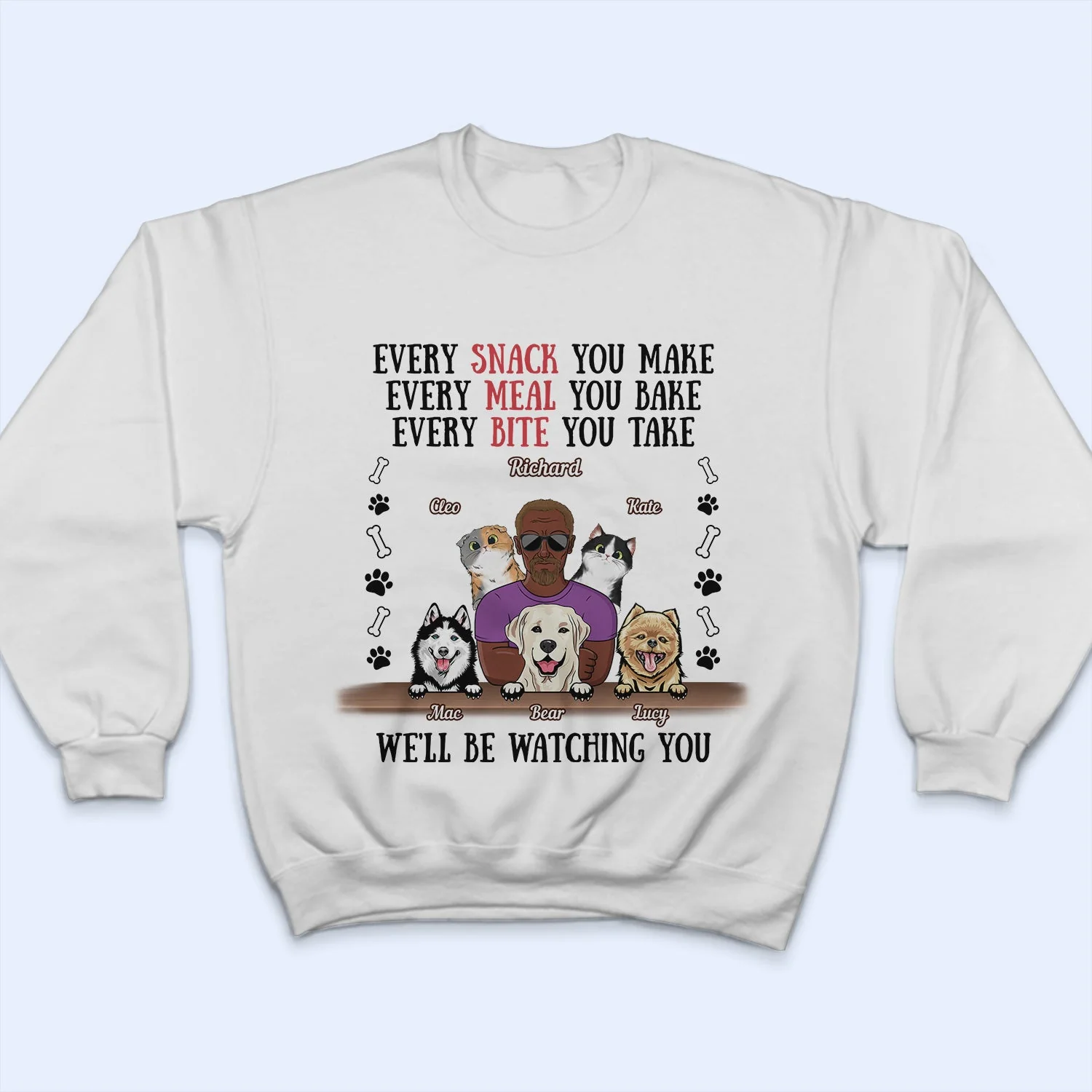 Every Snack You Make Every Meal You Bake Dog Dad Cat Dad - Birthday, Loving Gift For Daddy, Father, Grandfather, Grandpa, Husband, Pet Lovers, Men - Personalized Custom T Shirt - Image 5
