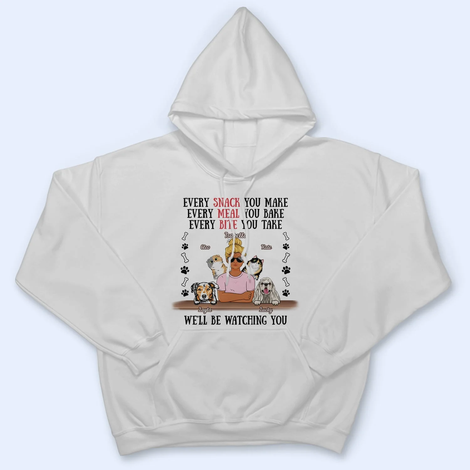 Every Snack You Make Every Meal You Bake Dog Mom Cat Mom - Birthday, Loving Gift For Mother, Grandmother, Grandma, Wife, Pet Lovers, Women - Personalized Custom T Shirt - Image 4