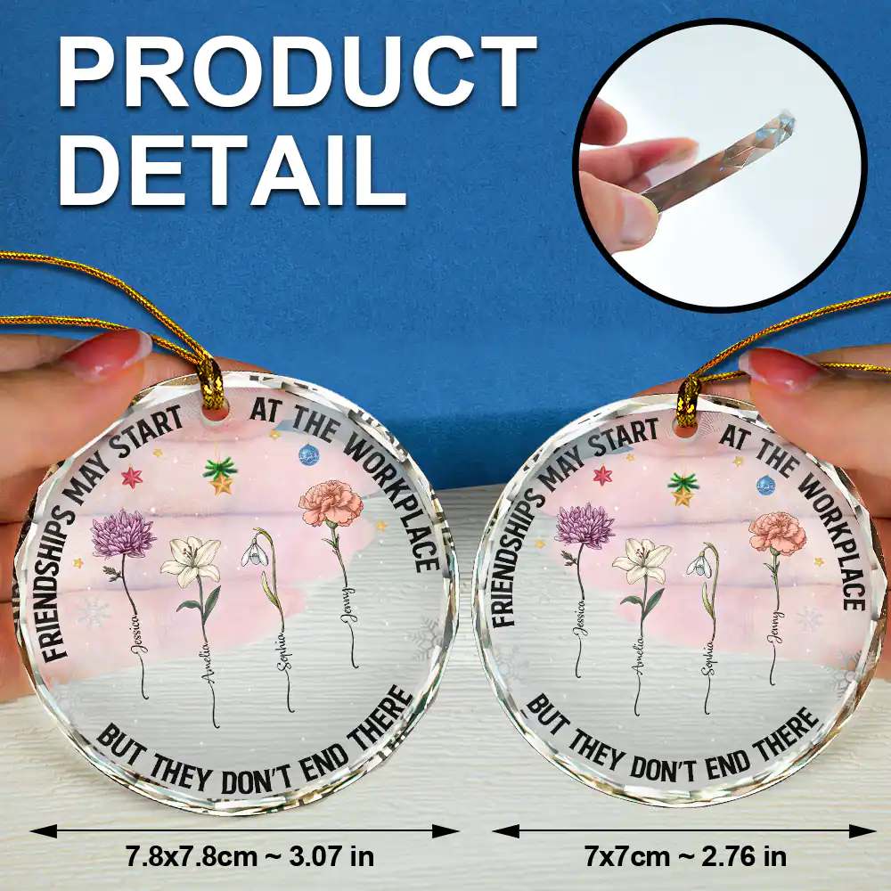 Friendships May Start At The Workplace Birth Flower - Personalized Circle Glass Ornament - Image 6