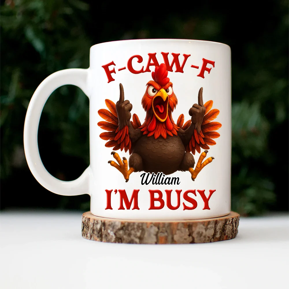 Funny Chicken F-CAW-F I'm Busy - Personalized Mug - Image 4