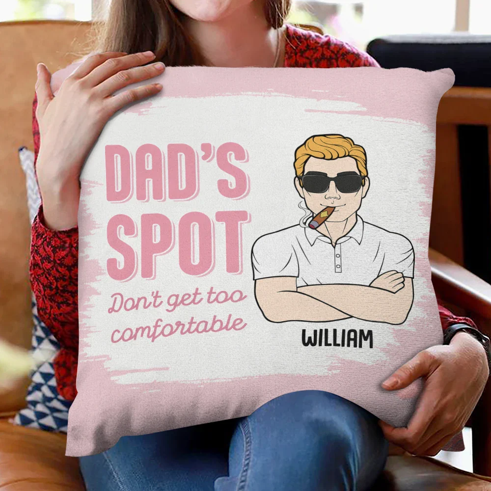 Funny Dad's Spot Don't Get Too Comfortable - Personalized Pillow - Image 2