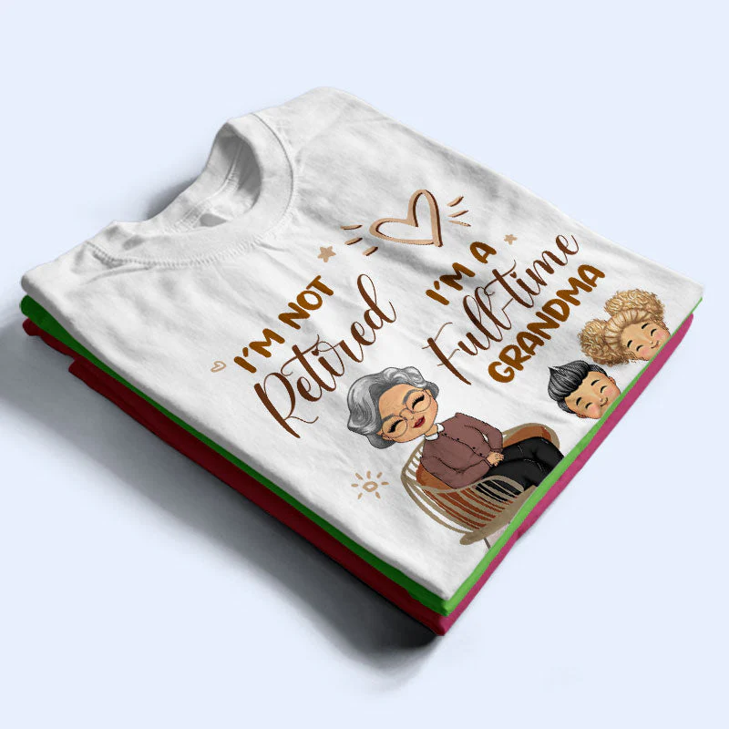 Grandma I'm Not Retired - Gift For Mother & Grandma - Personalized Custom T Shirt - Image 2