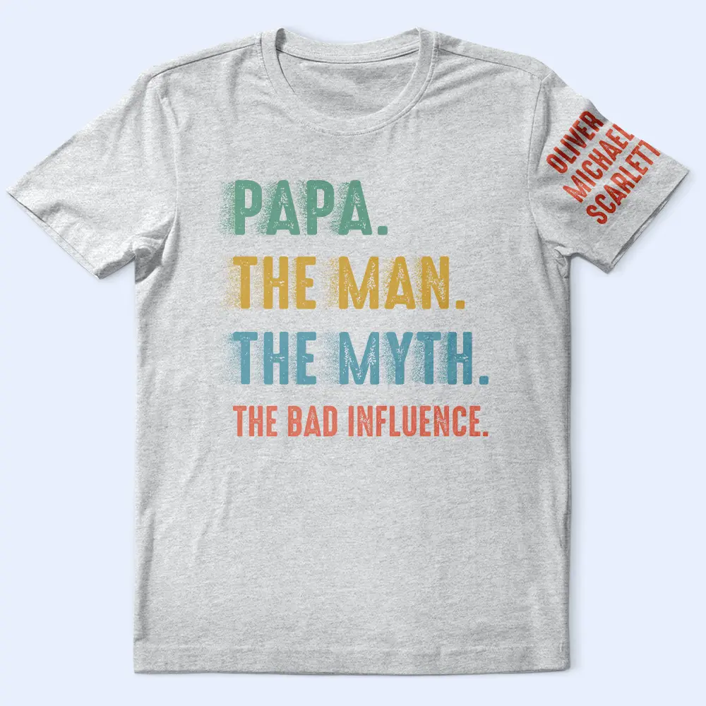 Grandpa Dad UnCle The Man The Myth The Bad Influence - Personalized T Shirt - Image 3