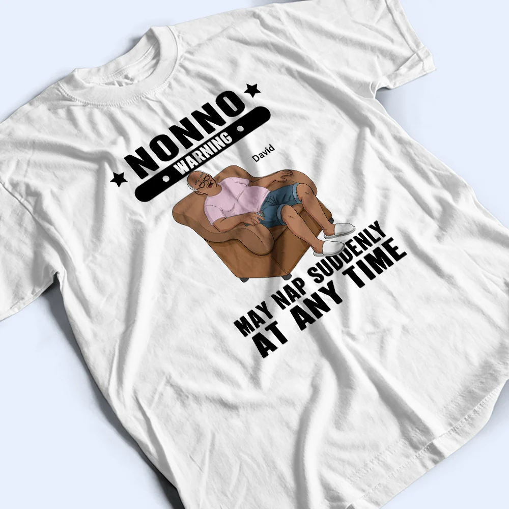 Grandpa May Nap Suddenly At Any Time - Personalized T Shirt - Image 4