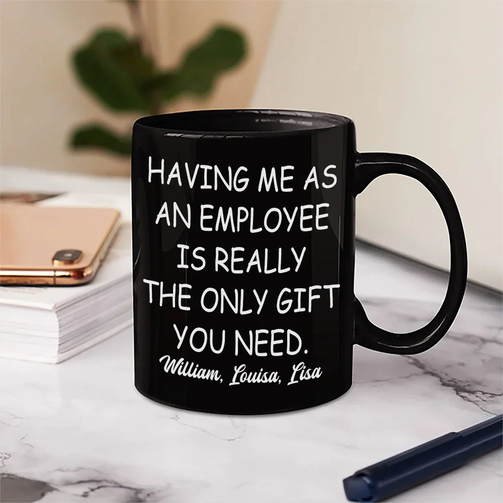 Having Us As Employees Is Really The Only Gift You Need - Personalized Mug - Image 5