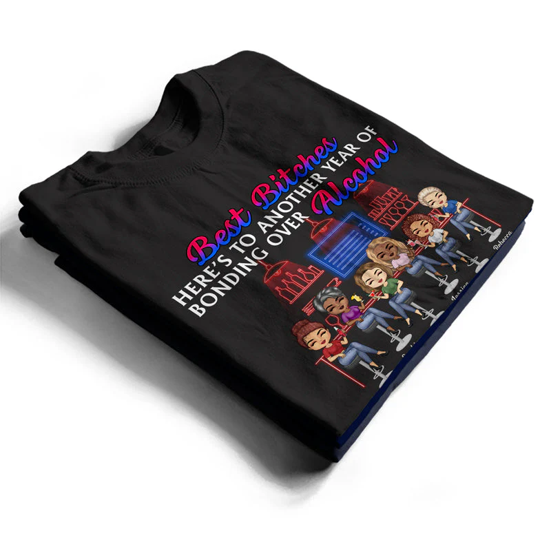 Here's To Another Year Of Bonding Over Alcohol Best Friends - Bestie BFF Gift - Personalized Custom T Shirt - Image 2