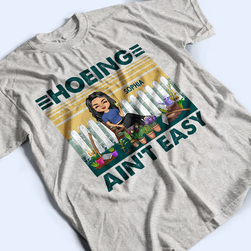 Hoeing Ain't Easy - Gift For Gardener - Personalized Custom T Shirt - Image 3