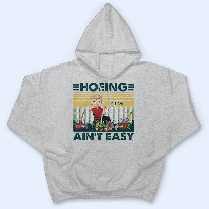 Hoeing Ain't Easy - Gift For Gardener - Personalized Custom T Shirt - Image 4