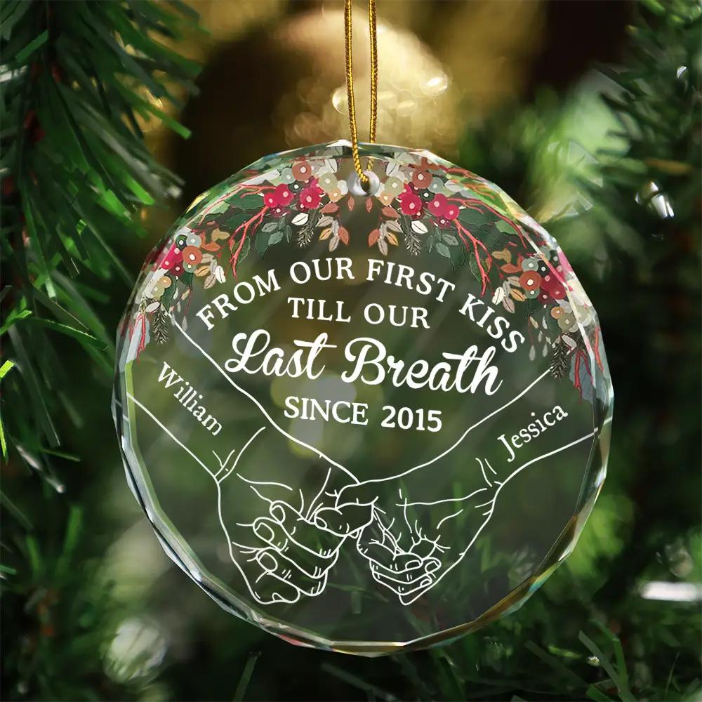 Holding Hands From Our First Kiss Till Our Last Breath - Personalized Circle Glass Ornament - Image 3