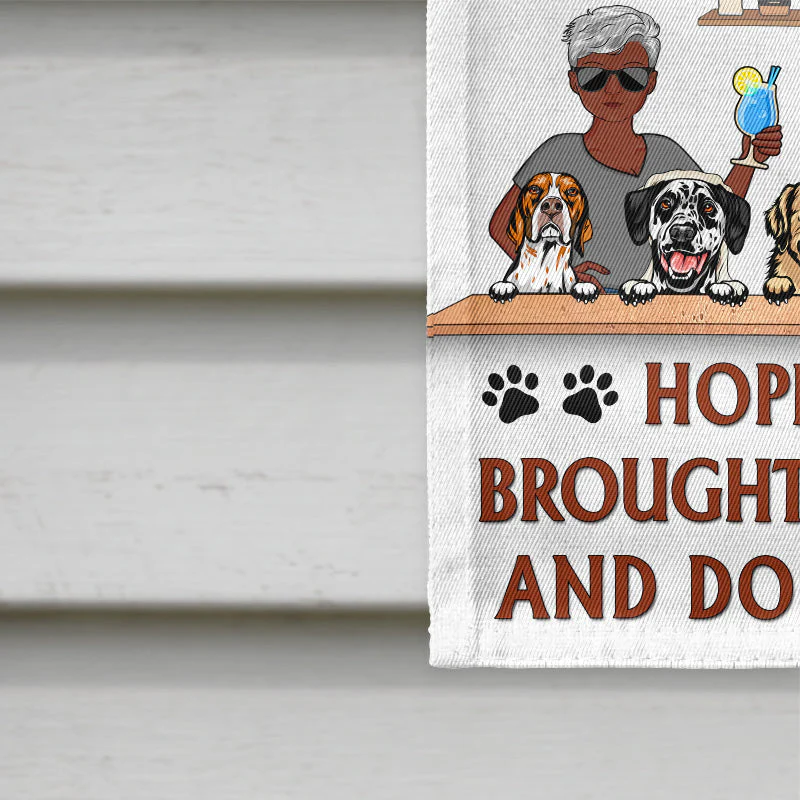 Hope You Brought Alcohol And Dog Treats Couple Husband Wife - Backyard Decor - Personalized Custom Flag - Image 4