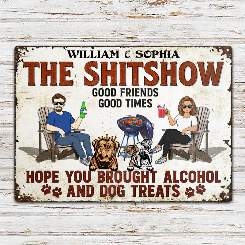 Hope You Brought Alcohol And Dog Treats Couple Husband Wife Dog Lovers - Backyard Sign - Personalized Custom Classic Metal Signs - Image 2