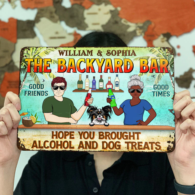 Hope You Brought Alcohol And Dog Treats Couple Husband Wife Summer - Backyard Sign - Personalized Custom Classic Metal Signs - Image 3