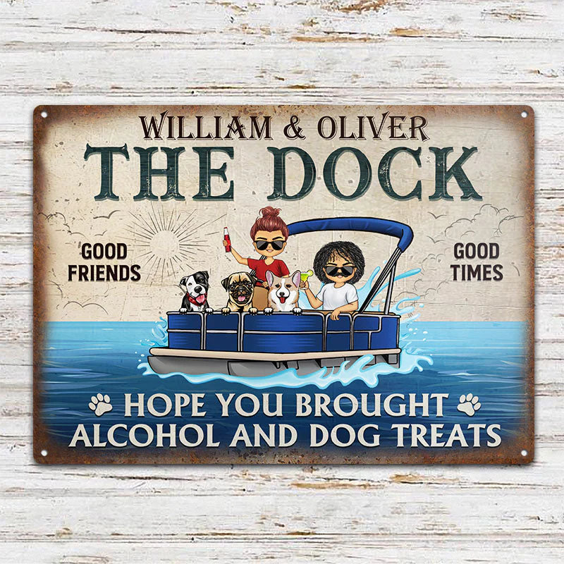 Hope You Brought Alcohol And Dog Treats Pontoon Lake House - Couple Gift - Personalized Custom Classic Metal Signs - Image 2