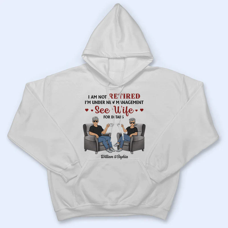 I Am Not Retired I'm Under New Management See Wife For Details Husband Wife - Couple Gift - Personalized Custom T Shirt - Image 4