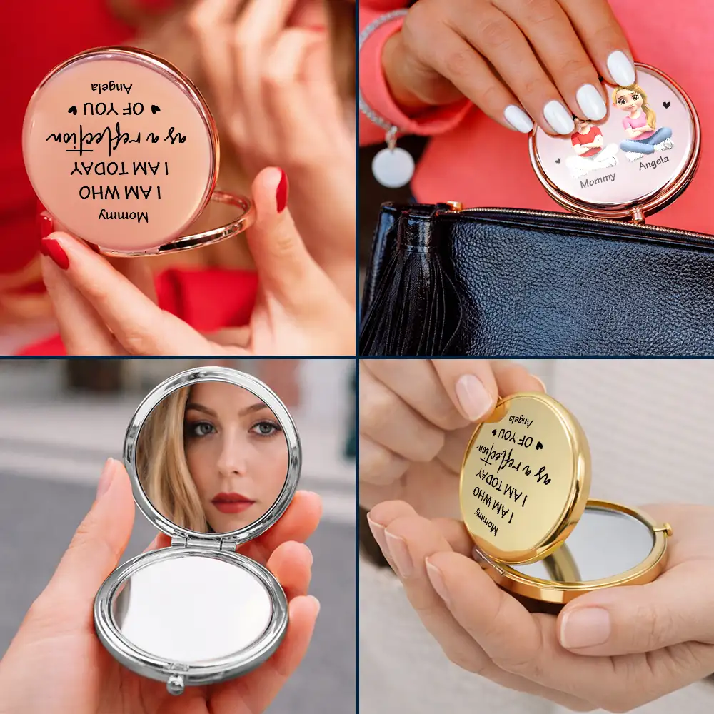I Am Who I Am Today As A Reflection Of You - Personalized Compact Mirror - Image 6