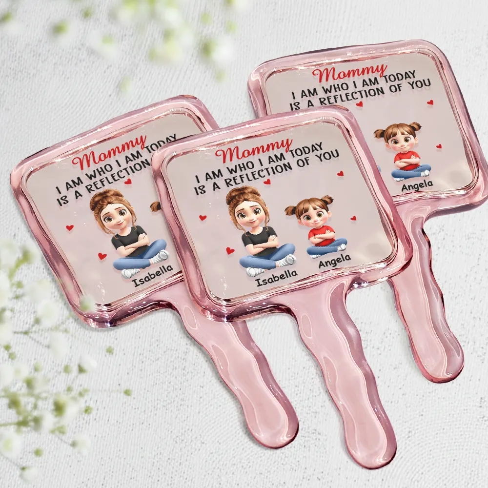 I Am Who I Am Today Is A Reflection Of You - Personalized Handheld Mirror - Image 2