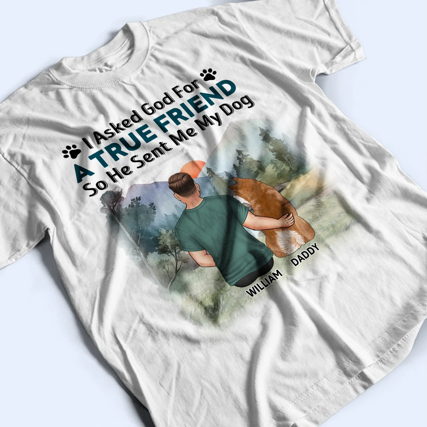 I Asked God For A True Friend - Gift For Dog Lovers, Dog Mom, Dog Dad - Personalized T Shirt - Image 3