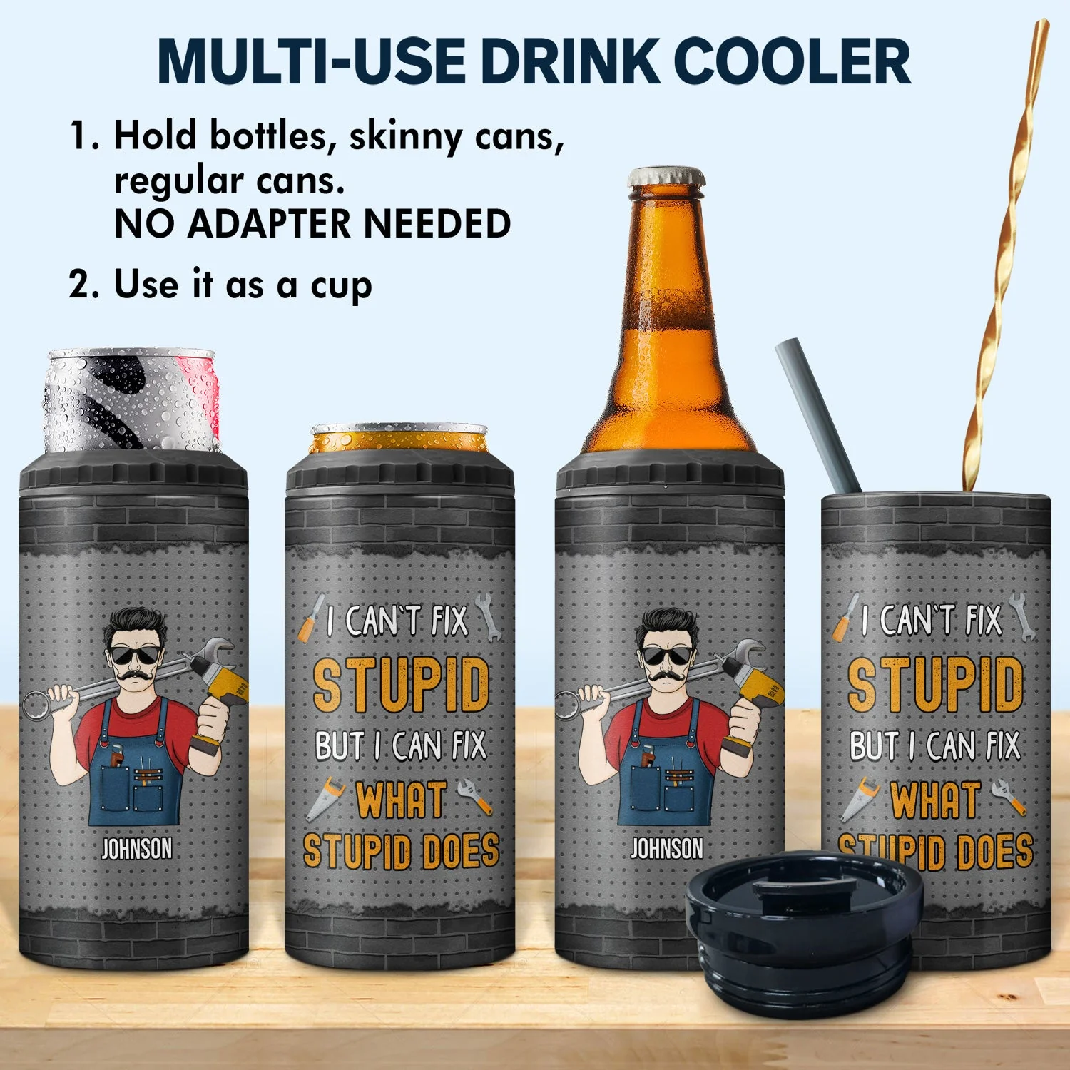 I Can't Fix Stupid But I Can Fix What Stupid Does - Gift For Dad, Father - Personalized Custom 4 In 1 Can Cooler Tumbler - Image 3