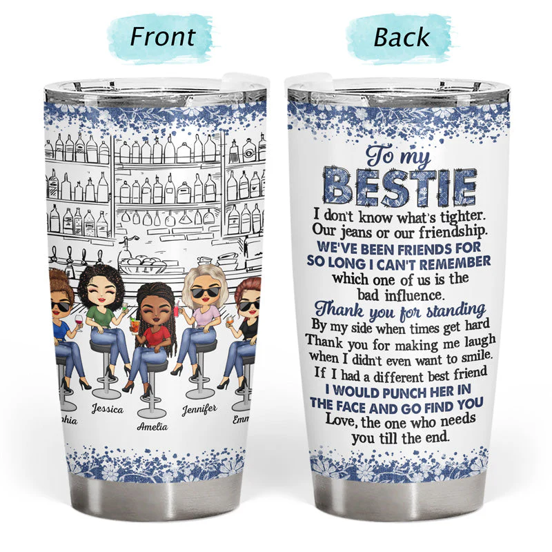 I Don't Know What's Tighter Our Jeans Or Our Friendship - Gift For Besties - Personalized Custom Tumbler - Image 3