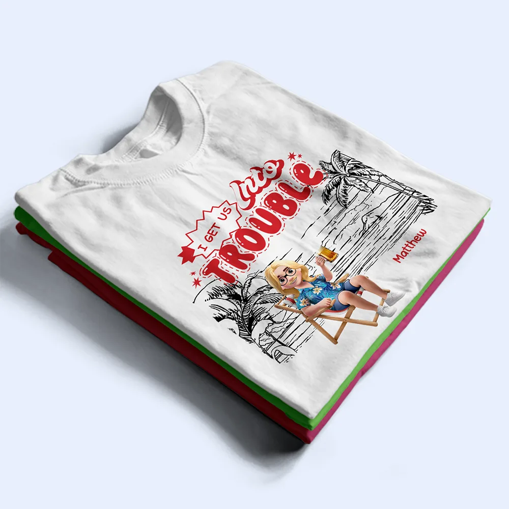 I Get Us Into Trouble - Personalized T Shirt - Image 2