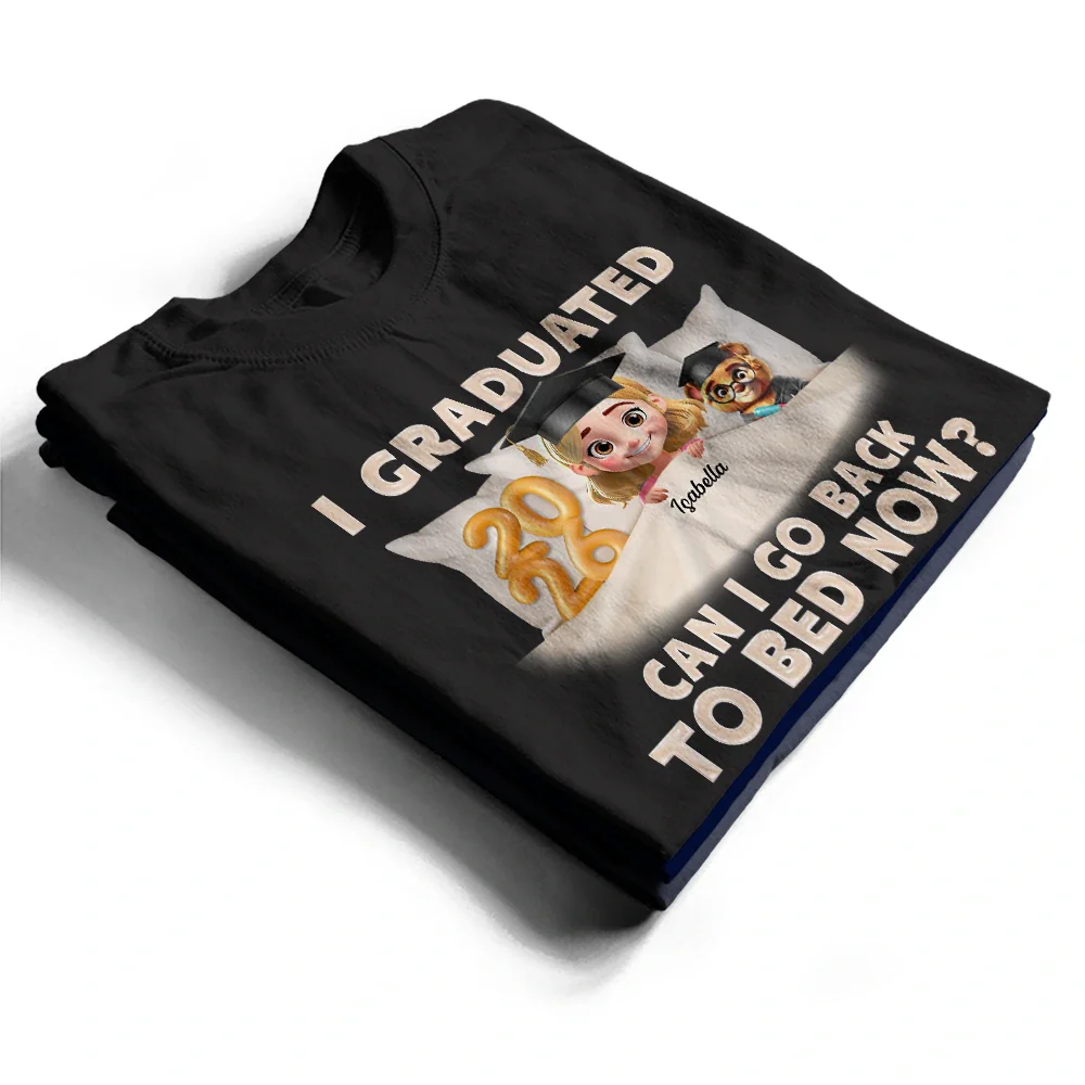 I Graduated Can I Go Back To Bed Now 3D Effect - Personalized T Shirt - Image 2
