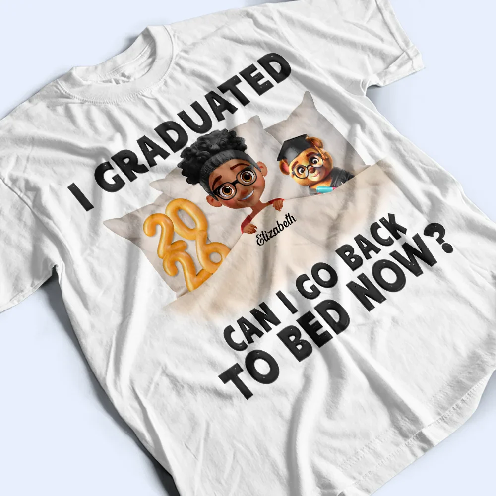 I Graduated Can I Go Back To Bed Now - Personalised T Shirt - Image 3