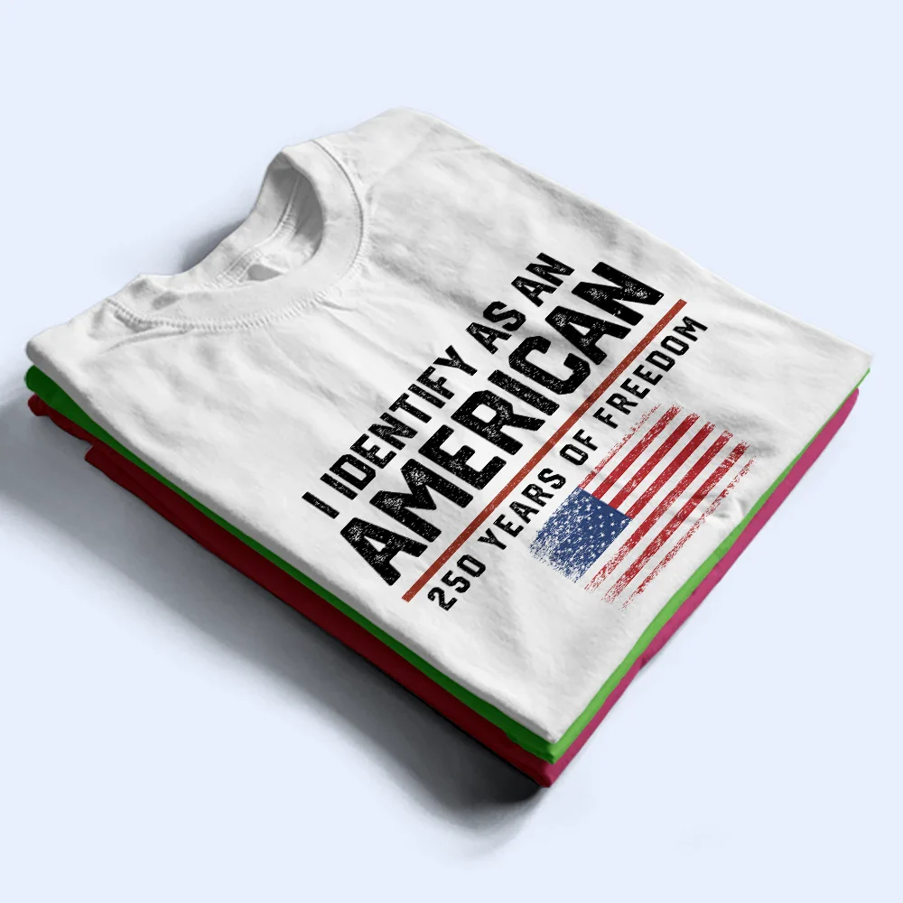 I Identify As An American 250 Years Of Freedom - Personalized T Shirt - Image 3