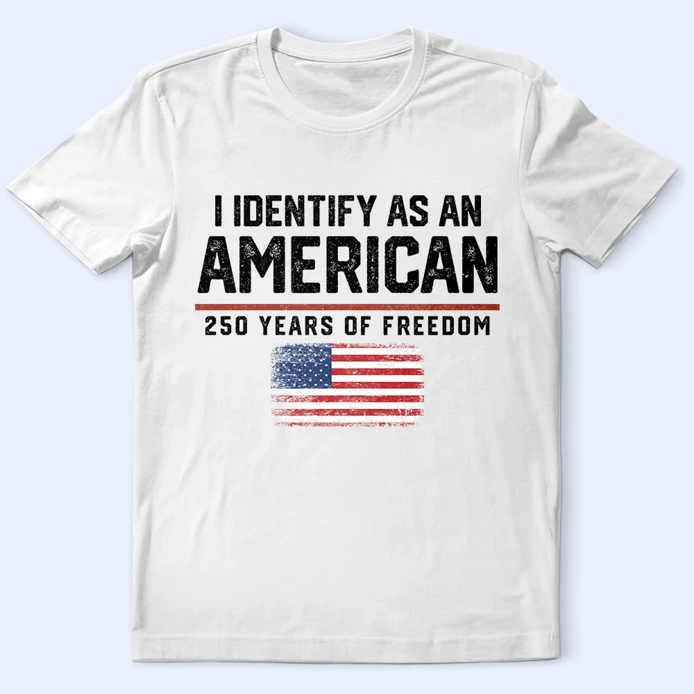 I Identify As An American 250 Years Of Freedom - T Shirt - Image 3