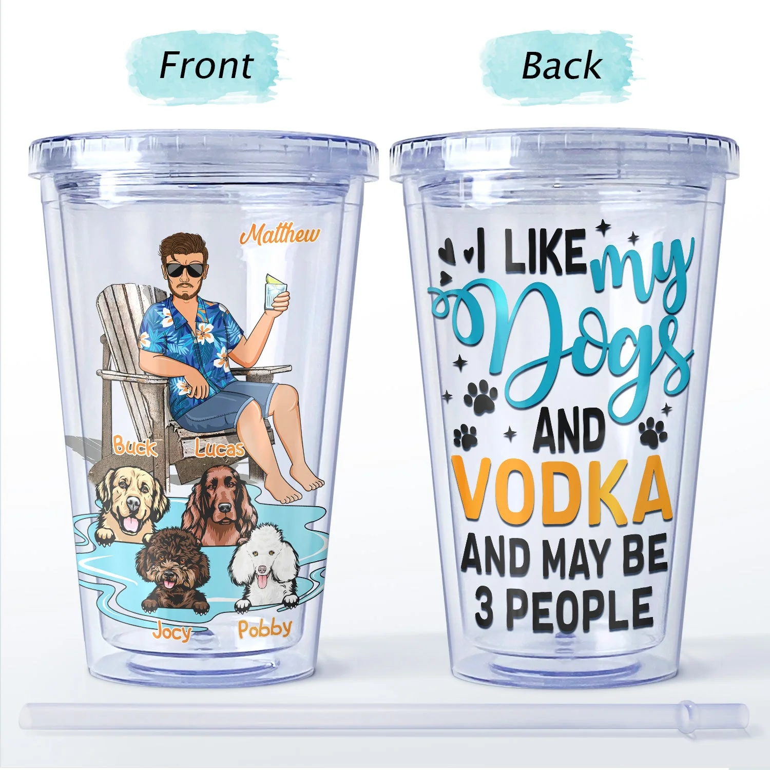 I Like Beer, Wine, Alcohol, Dogs And Maybe 3 People - Gift For Dog Lovers - Personalized Acrylic Insulated Tumbler With Straw - Image 4